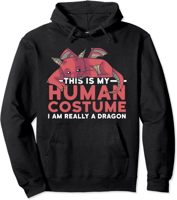 This Is My Human Costume I’m Really A Dragon Halloween Gift Pullover Hoodie