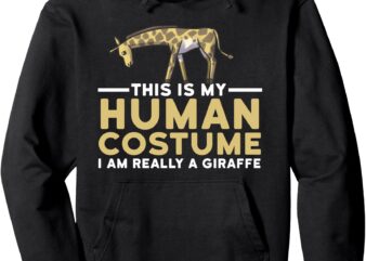 This Is My Human Costume I’m Really A Giraffe Halloween Gift Pullover Hoodie