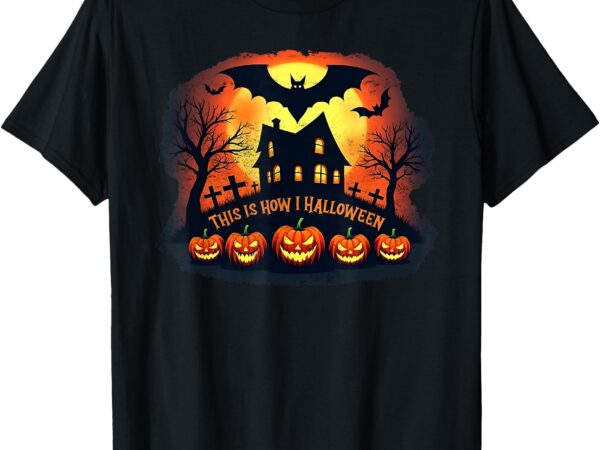 This is how i halloween t-shirt