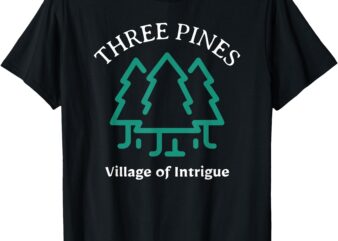 Three Pines Village Of Intrigue T-Shirt