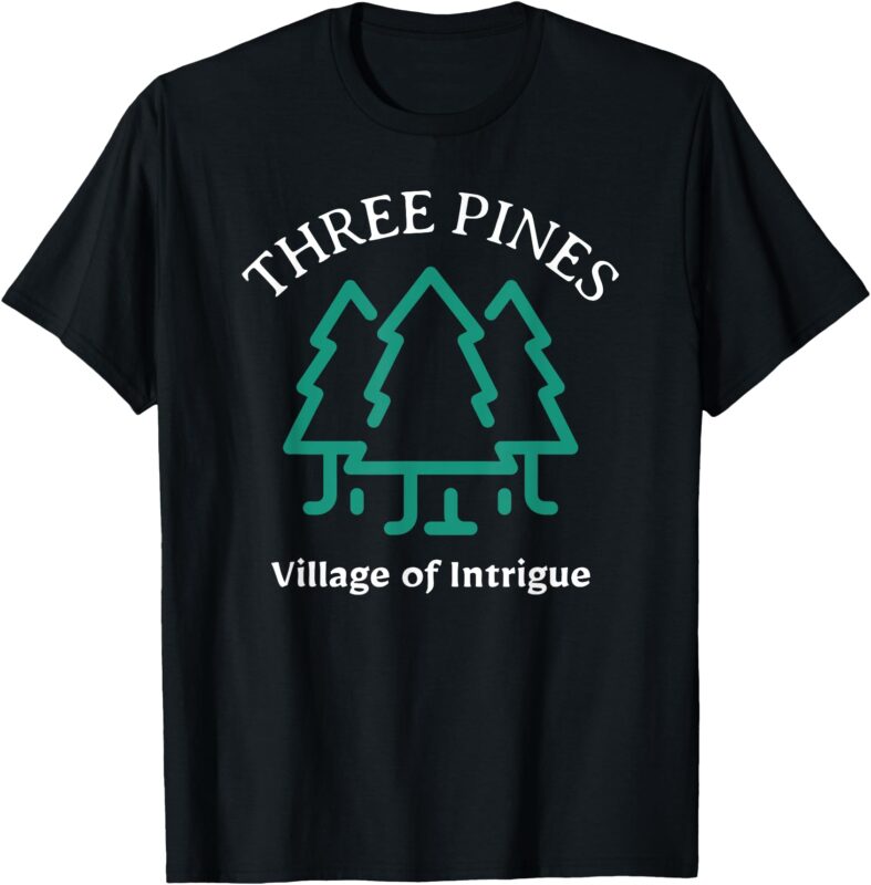 Three Pines Village Of Intrigue T-Shirt