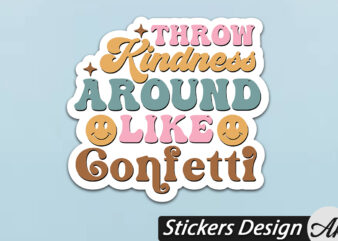 Throw kindness around like confetti Stickers