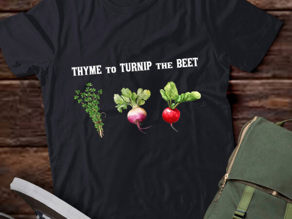 Thyme to turnip the beet vegan vegetarian funny gardener lts-d t shirt designs for sale