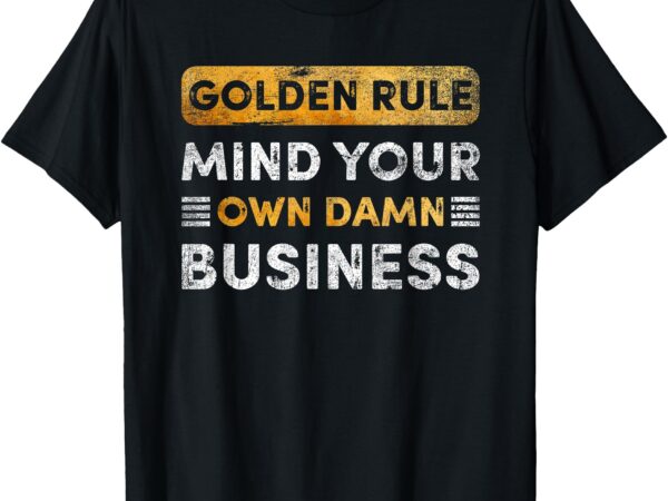 Tim walz – golden rule – mind your own damn business t-shirt