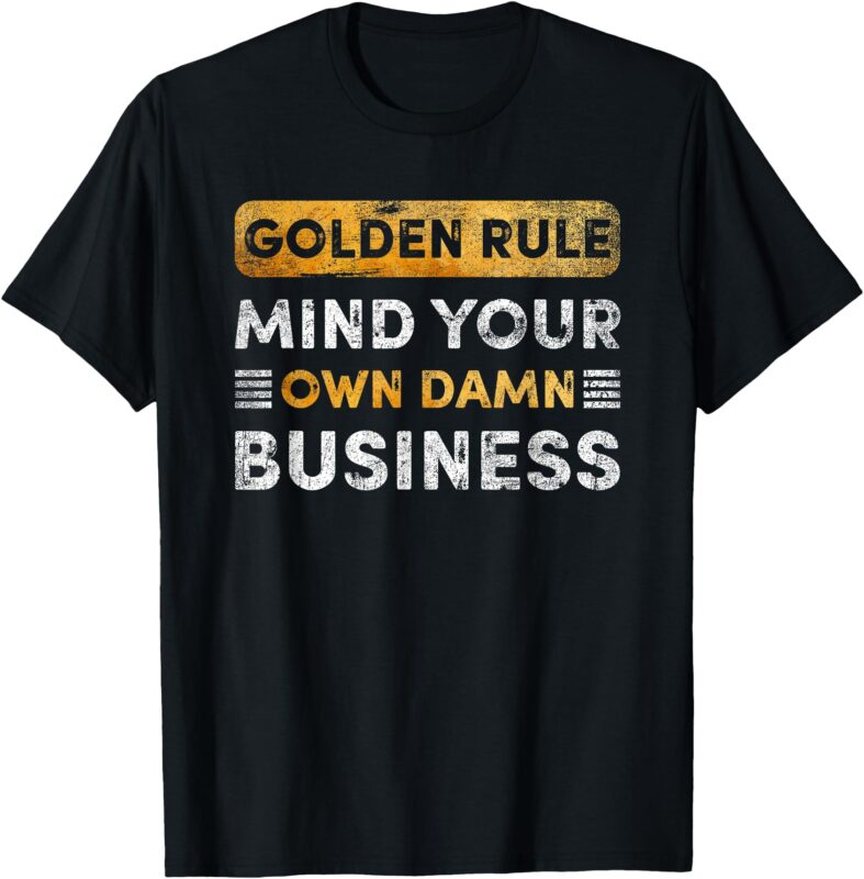 Tim Walz – Golden Rule – Mind Your Own Damn Business T-Shirt