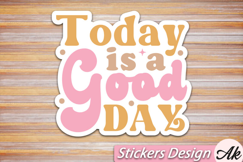 Today is a good day Stickers