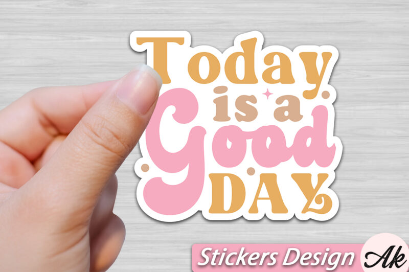 Today is a good day Stickers