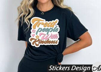 Treat people with kindness Stickers t shirt designs for sale