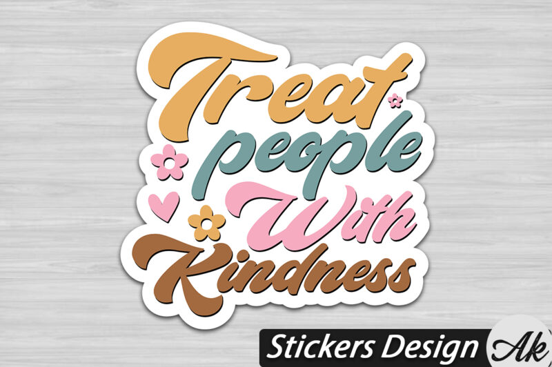 Treat people with kindness Stickers