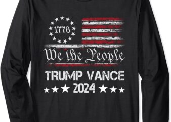 Trump Vance 2024 President Trump Supporter Re-Election Long Sleeve T-Shirt