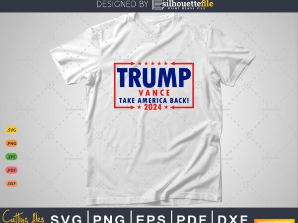 Trump vance 2024 take america back t shirt designs for sale