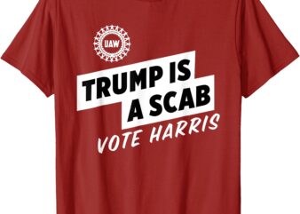 UAW Trump Is A Scab Vote Harris T-Shirt