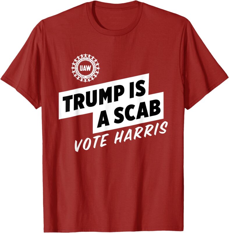 UAW Trump Is A Scab Vote Harris T-Shirt