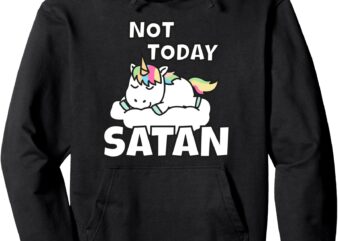 Unicorn Not Today Satan Cute Gift Idea Pullover Hoodie