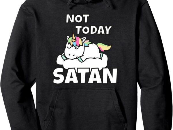 Unicorn not today satan cute gift idea pullover hoodie t shirt vector graphic