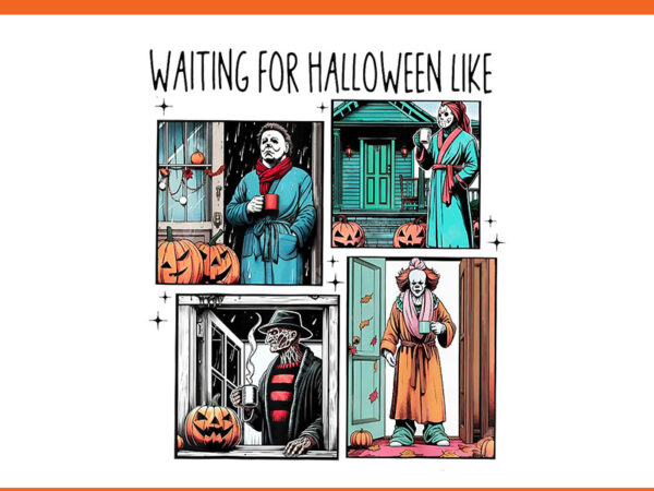 Waiting for halloween like friend horror movie png t shirt design for sale