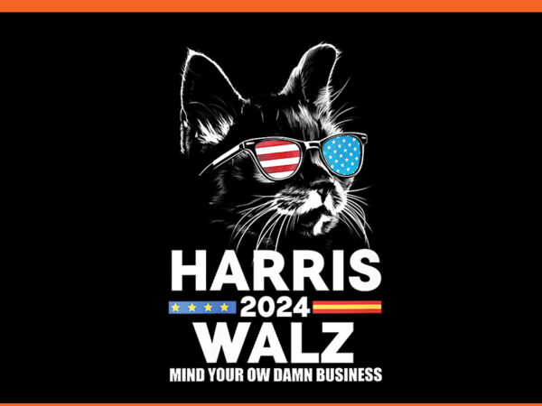 Harris walz mind your ow damn business cat 2024 png graphic t shirt