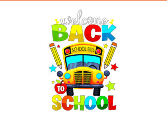 Welcome Back To School PNG, School Bus PNG t shirt design for sale