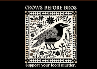 Crows Before Bros Support Your Local Murder PNG