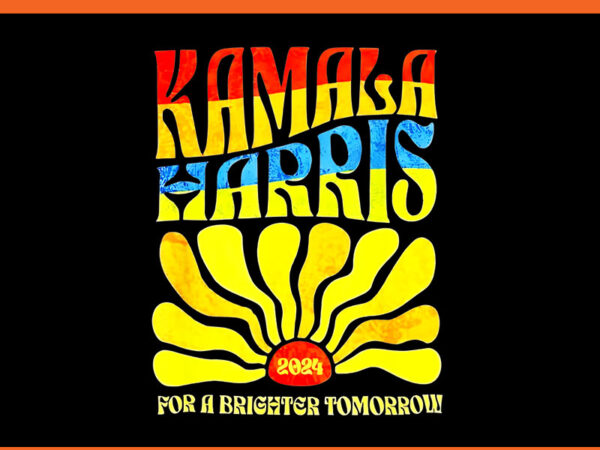 Kamala harris 2024 for a brighter tomorrow png t shirt vector art