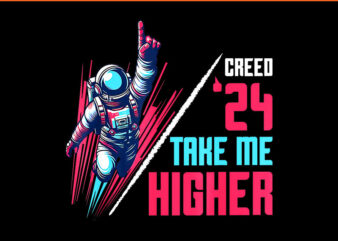 Creed’24 Take Me Higher PNG t shirt vector file