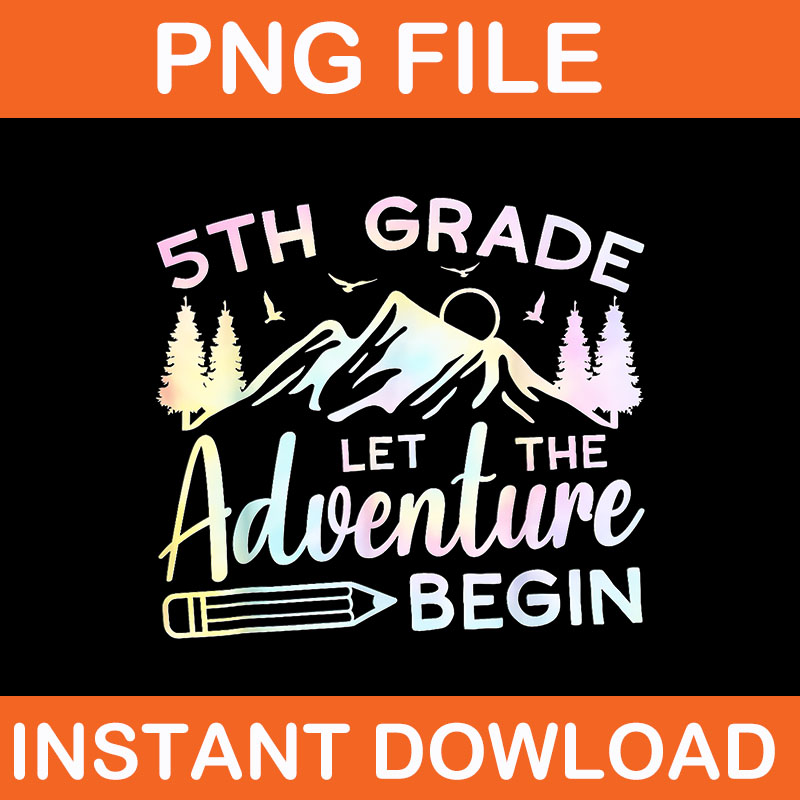 5th Grade Let The Adventure Begin Back To School PNG