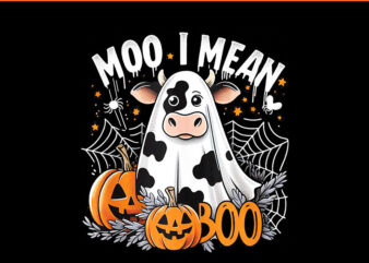 Cute Ghost Cow Moo I Mean Boo Halloween PNG, Funny Cow Halloween PNG t shirt vector file