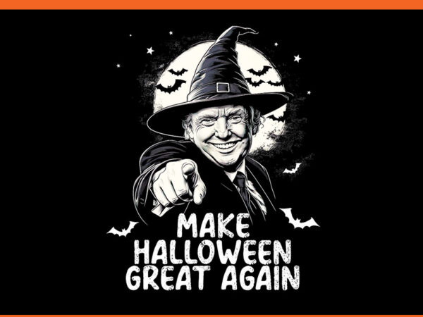 Make halloween great again trump witch png t shirt designs for sale