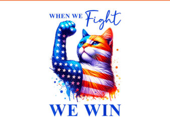 When We Fight We Win Harris 47 PNG, Harris Walz 2024 PNG t shirt design for sale