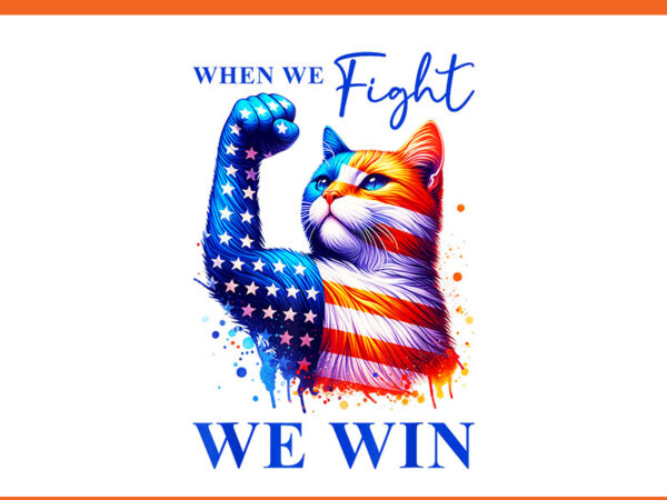 When we fight we win harris 47 png, harris walz 2024 png t shirt design for sale