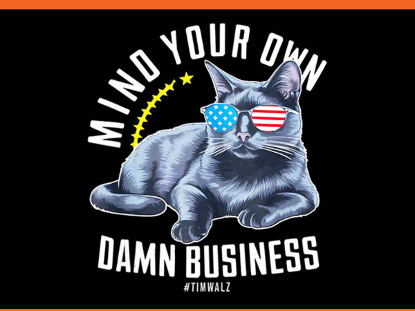 Mind your own damn business harris walz cat png t shirt designs for sale