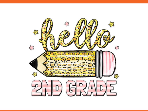 Back to school hello second 2nd grade leopard pencil girl png t shirt template