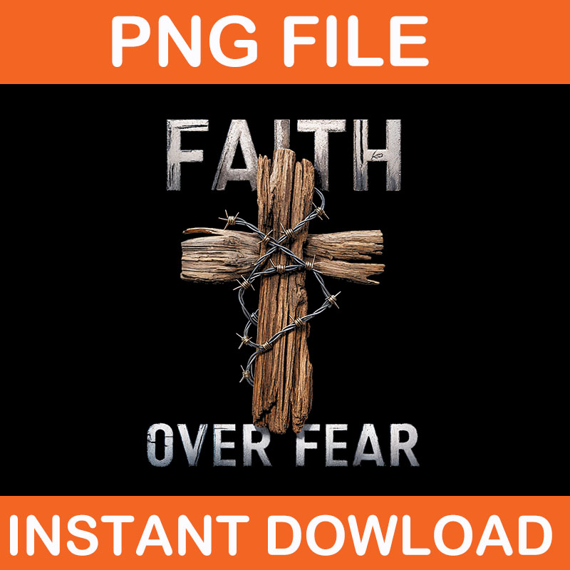 Faith Over Fear Christian Cross God Jesus Faith Religion PNG