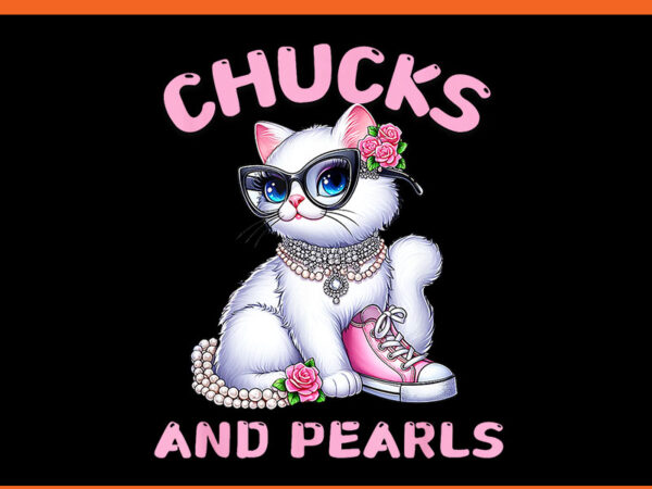 Chucks and pearls 2024 cat png, kamala harris png t shirt vector file