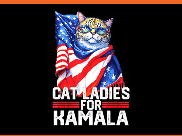 Cat ladies for kamala 2024 png t shirt vector file