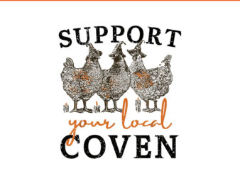 chicken Support your local Coven Witch Girl Farm PNG t shirt vector file