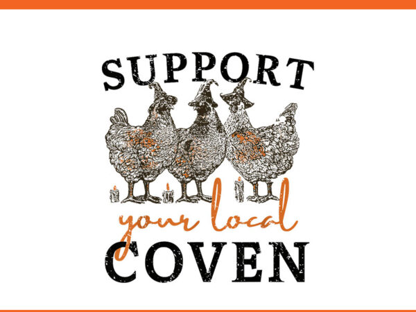 Chicken support your local coven witch girl farm png t shirt vector file