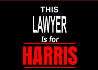 This Lawyer For Harris SVG t shirt designs for sale