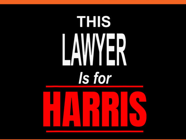 This lawyer for harris svg t shirt designs for sale