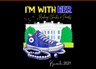 I’m With Her Rocking Chucks & Pearls Kamala 2024 PNG t shirt design for sale