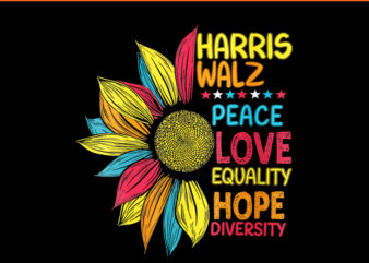 Harris Walz Peace Love Equality Hope Diversity PNG graphic t shirt