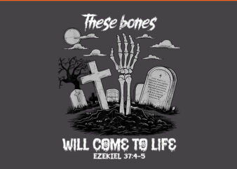 These Bones Will Come To Life Skeleton Christian Halloween PNG t shirt designs for sale