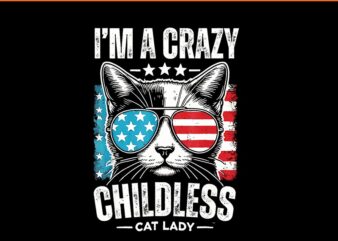 I’m A Crazy Childless Cat Lady PNG, Cat Lady For Kamala PNG t shirt design for sale