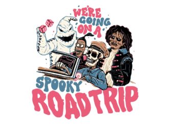 Were Going On A Spooky Roadtrip Ghost Halloween SVG