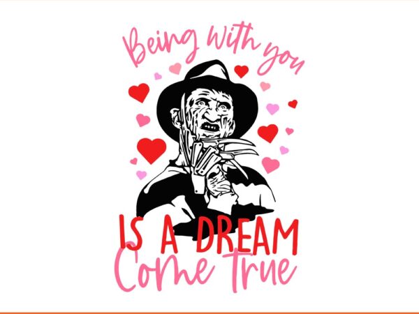 Being with you is a dream come true horror movie svg t shirt template