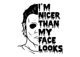 I’m Nicer Than My Face Looks Michael Halloween SVG t shirt design for sale