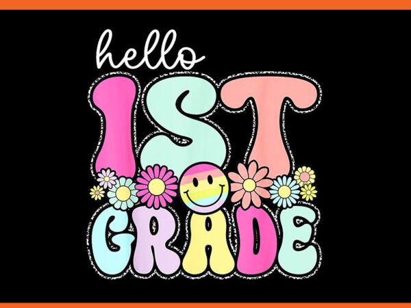 Hello 1st grade png, back to school png graphic t shirt