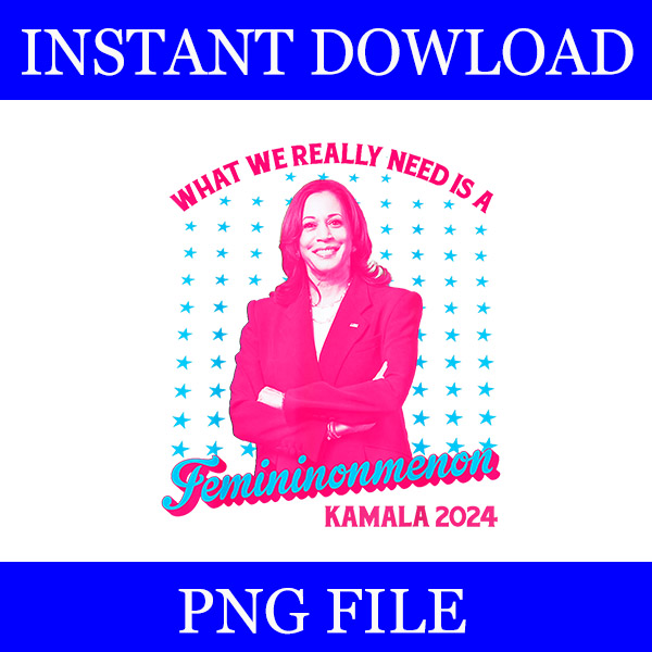 What We Really Need Is A Femininonmenon Kamala 2024 PNG