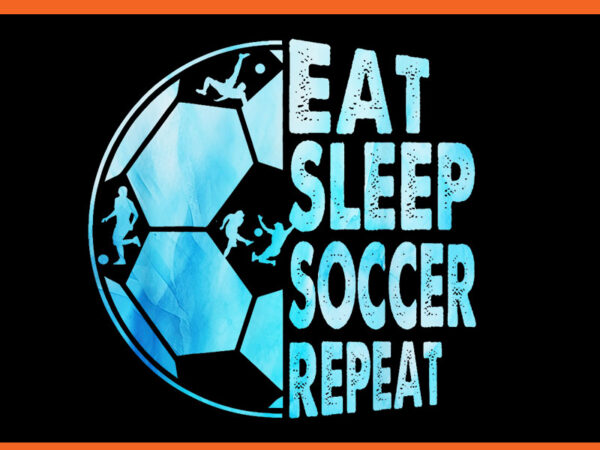 Eat sleep soccer repeat png vector clipart