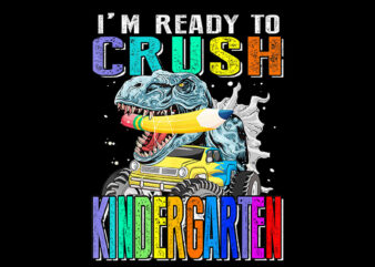 I’m Ready To Crush Kindergarten Monster Truck Dinosaur PNG